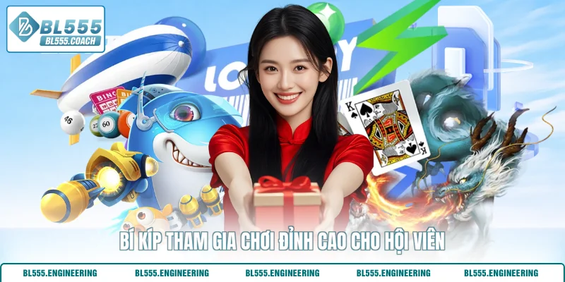 Bí kíp tham gia chơi đỉnh cao cho hội viên