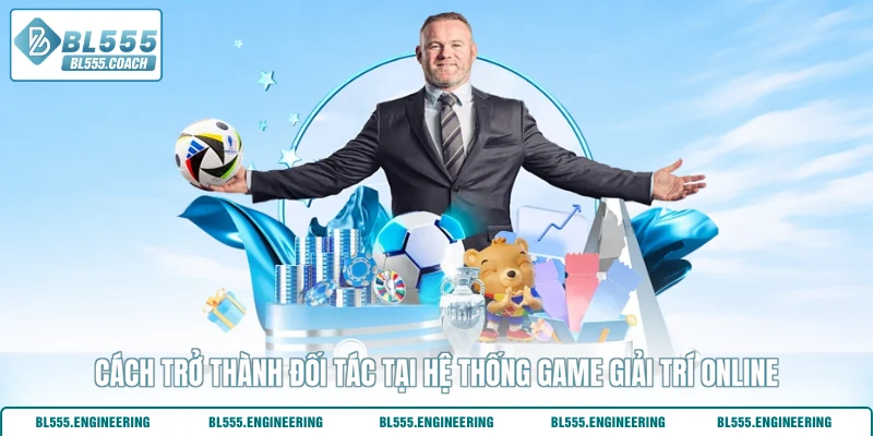 Cách trở thành đối tác tại hệ thống game giải trí online