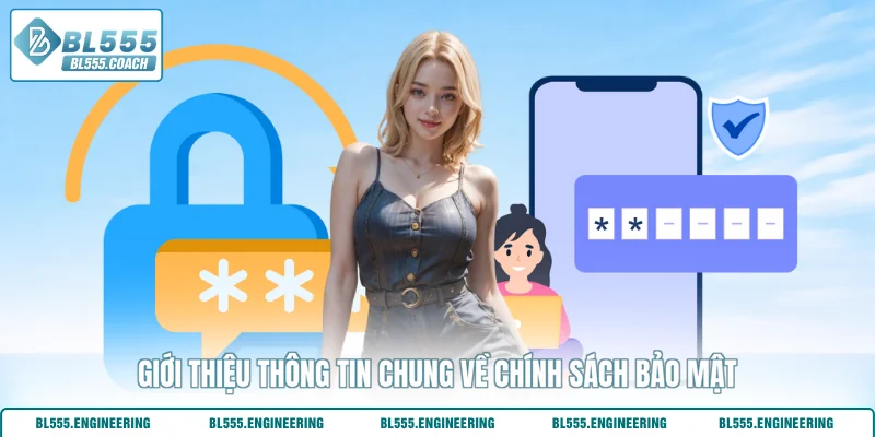 Giới thiệu thông tin chung về chính sách bảo mật
