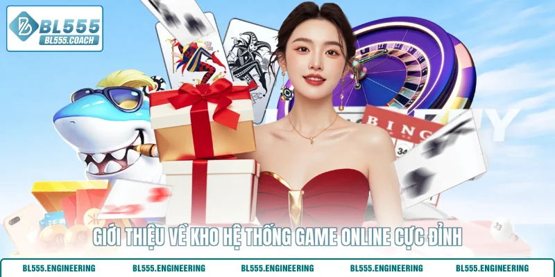 Giới thiệu về kho hệ thống game online cực đỉnh