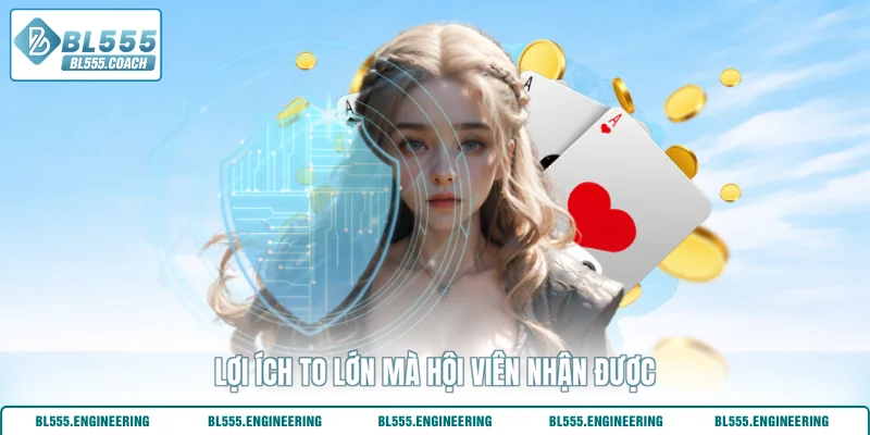 Lợi ích to lớn mà hội viên nhận được