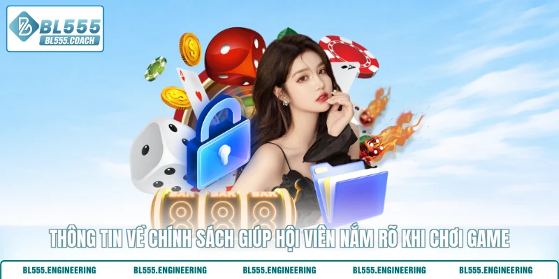 Thông tin về chính sách giúp hội viên nắm rõ khi chơi game
