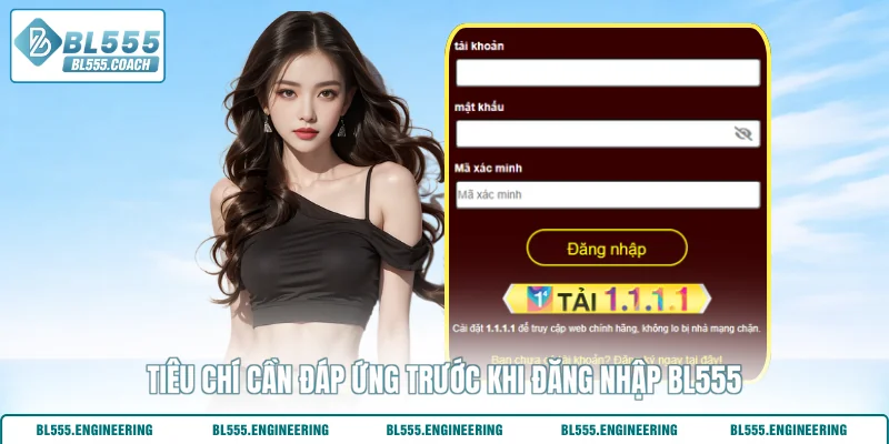 Tiêu chí cần đáp ứng trước khi đăng nhập BL555