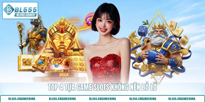 Top 4 tựa game slots không nên bỏ lỡ