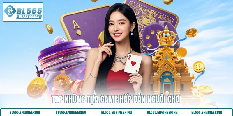 Top những tựa game hấp dẫn người chơi